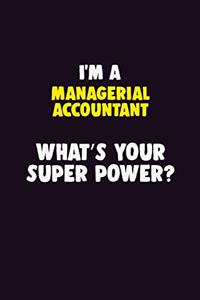 I'M A Managerial Accountant, What's Your Super Power?