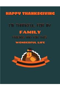 Happy thanksgiving I'm thankful for my family friends and for this wonderful life