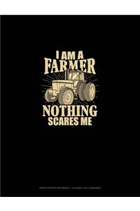 I'm A Farmer Nothing Scares: Graph Paper Notebook - 0.25 Inch (1/4") Squares