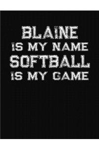 Blaine Is My Name Softball Is My Game