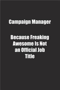 Campaign Manager Because Freaking Awesome Is Not an Official Job Title.