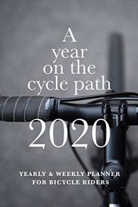 A Year On The Cycle Path 2020 Yearly And Weekly Planner For Bicycle Riders
