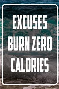 Excuses Burn Zero Calories