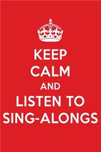 Keep Calm and Listen to Sing-Alongs: Sing-Alongs Designer Notebook