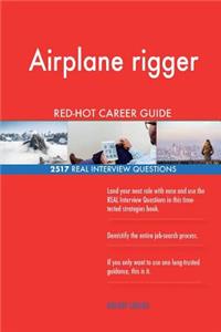 Airplane rigger RED-HOT Career Guide; 2517 REAL Interview Questions