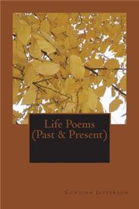 Life Poems (Past & Present)