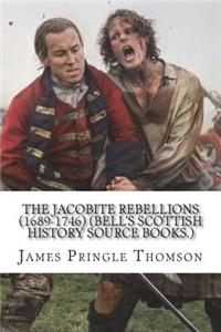 The Jacobite Rebellions (1689-1746) (Bell's Scottish History Source Books.)