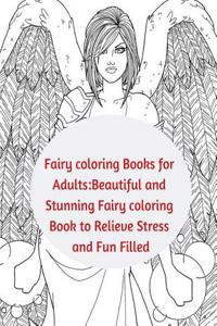 Fairy Coloring Books for Adults: Beautiful and Stunning Fairy Coloring Book to Relieve Stress and Fun Filled