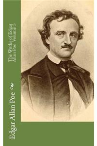 The Works of Edgar Allan Poe Volume 5