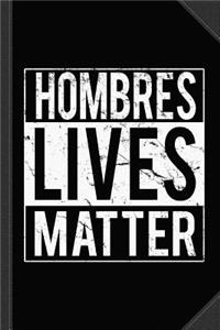 Hombres Lives Matter Journal Notebook
