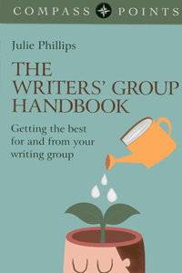 Compass Points: The Writers` Group Handbook - Getting the best for and  from your writing group: Getting the Best for and from Your Writing Group
