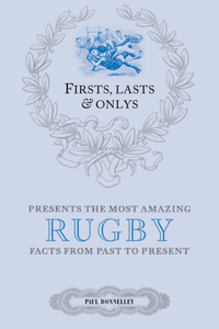 Firsts, Lasts & Onlys: Rugby