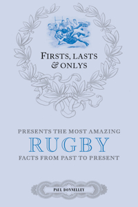 Firsts, Lasts & Onlys: Rugby