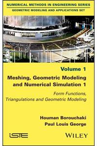 Meshing, Geometric Modeling and Numerical Simulation 1