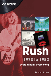 Rush 1973 to 1982 On Track