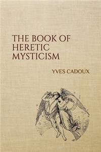 The Book of Heretic Mysticism