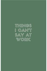 Things I Can't Say at Work