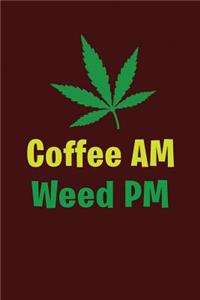 Coffee Am Weed PM