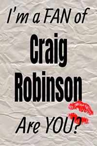 I'm a Fan of Craig Robinson Are You? Creative Writing Lined Journal