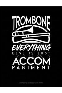 Trombone, Everything Else Is Just Accompaniment