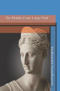 The Marble Faun: Large Print
