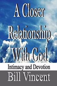 Closer Relationship With God