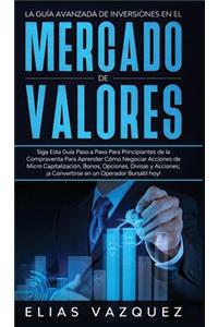 La Guía Avanzada de Inversiones en el Mercado de Valores