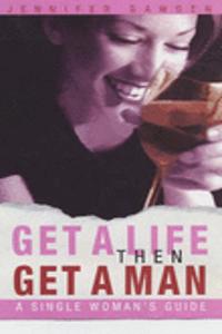 Get a Life, Then Get a Man