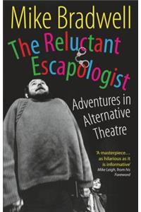 The Reluctant Escapologist: Adventures in Alternative Theatre