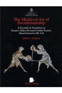 The Medieval Art of Swordsmanship: A Facsimile & Translation of Europe's Oldest Personal Combat Treatise, Royal Armouries MS I.33