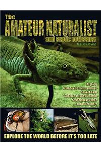 Amateur Naturalist (and Exotic Petkeeper) #7