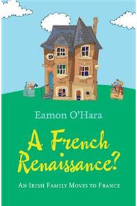 A French Renaissance?: An Irish Family Moves to France