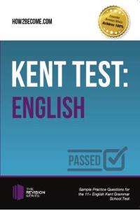 Kent Test: English - Guidance and Sample Questions and Answers for the 11+ English Kent Test