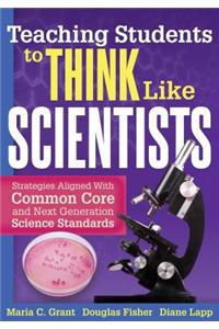 Teaching Students to Think Like Scientists