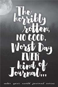 Horribly Rotten, No Good, Worst Day EVER kind of Journal