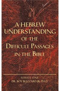 A Hebrew Understanding of the Difficult Passages in the Bible