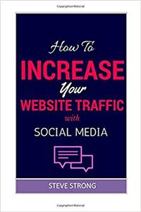 How To Increase Website Traffic! Hot Tips and Ways To Get Incredible Traffic To Your Website, Proven Hot Methods To Increase Website Traffic Today! Make Money From Home, Quit My 9 To 5 Job