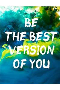 Be The Best Version Of You