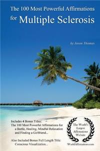 Affirmation the 100 Most Powerful Affirmations for Multiple Sclerosis - With 4 Positive and Affirmative Action Bonus Books on a Battle, Healing, Mindful Relaxation & Finding a Girlfriend