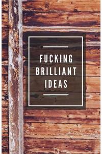 Fucking Brilliant Ideas (Notebook)