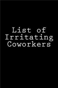 List of Irritating Coworkers