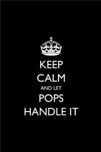 Keep Calm and Let Pops Handle It