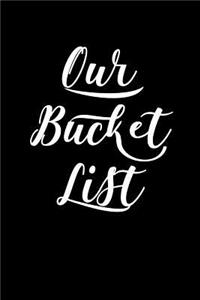 Our Bucket List