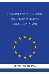 Tratatul Privind Uniunea Europeana (Versiune Consolidata) 2018