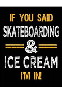 If You Said Skateboarding & Ice Cream I'm In
