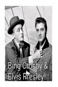 Bing Crosby & Elvis Presley!