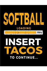 Softball Loading 75% Insert Tacos to Continue