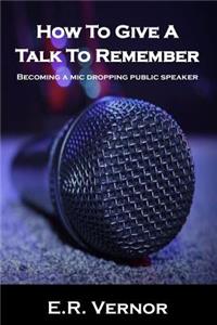 How To Give A Talk To Remember