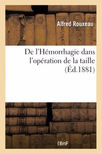 de l'Hémorrhagie Dans l'Opération de la Taille