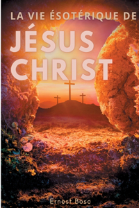 vie ésotérique de Jésus-Christ